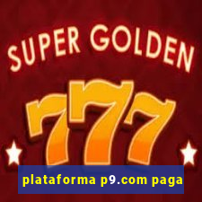 plataforma p9.com paga